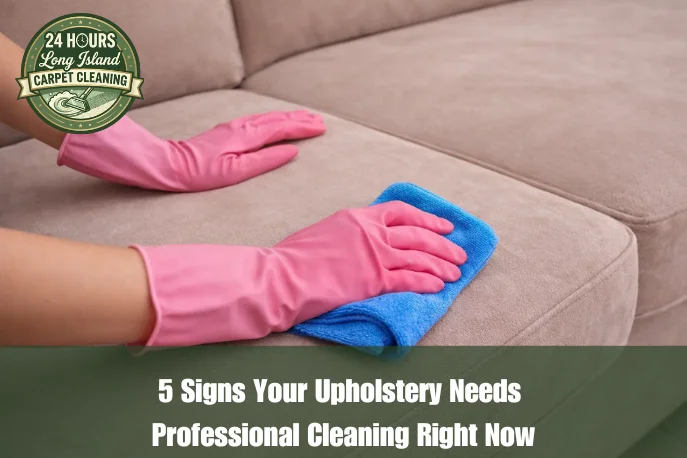 5 Signs Your Upholstery Needs Professional Cleaning Right Now